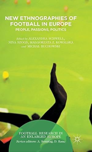 Image du vendeur pour New Ethnographies of Football in Europe: People, Passions, Politics (Football Research in an Enlarged Europe) [Hardcover ] mis en vente par booksXpress