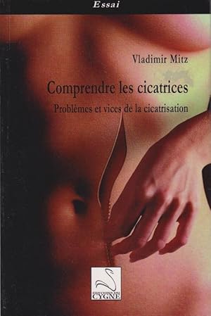 Image du vendeur pour Comprendre les cicatrices : problmes et vices de la cicatrisation mis en vente par PRISCA