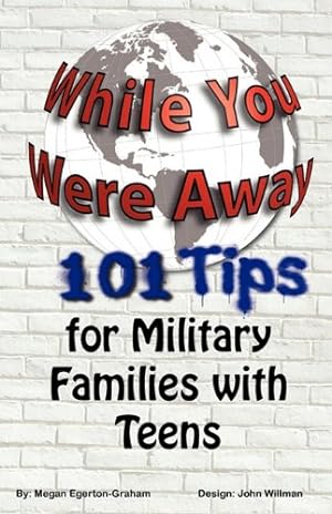 Immagine del venditore per While You Were Away: 101 Tips for Military Families With Teens by Egerton Graham, Megan Jane [Paperback ] venduto da booksXpress