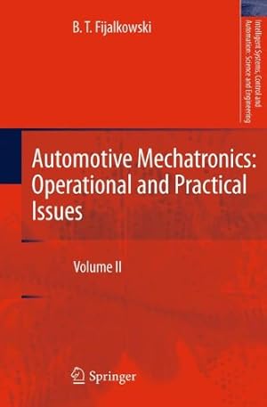 Seller image for Automotive Mechatronics: Operational and Practical Issues: Volume II (Intelligent Systems, Control and Automation: Science and Engineering) by Fijalkowski, B. T. [Hardcover ] for sale by booksXpress