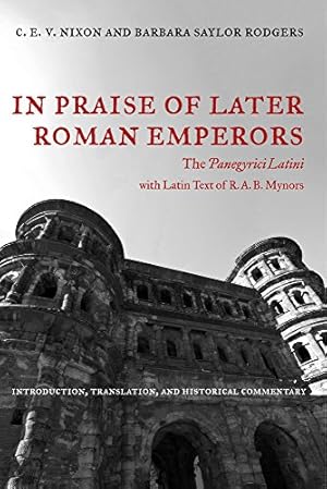 Immagine del venditore per In Praise of Later Roman Emperors: The Panegyrici Latini (Transformation of the Classical Heritage) by Nixon, C. E. V., Rodgers, Barbara Saylor [Paperback ] venduto da booksXpress