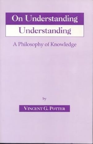 Seller image for On Understanding Understanding: Philosophy of Knowledge by Potter, Vincent G. [Paperback ] for sale by booksXpress