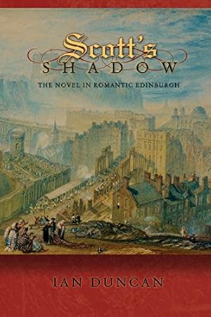 Bild des Verkufers fr Scott's Shadow: The Novel in Romantic Edinburgh (Literature in History) by Duncan, Ian [Paperback ] zum Verkauf von booksXpress