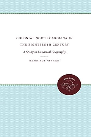 Immagine del venditore per Colonial North Carolina in the Eighteenth Century: A Study in Historical Geography by Merrens, Harry Roy [Paperback ] venduto da booksXpress