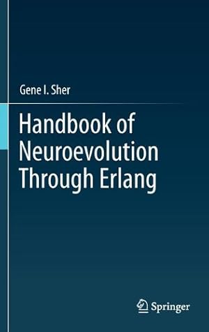 Immagine del venditore per Handbook of Neuroevolution Through Erlang by Sher, Gene I. [Hardcover ] venduto da booksXpress