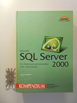 Bild des Verkufers fr Microsoft SQL Server 2000 : fr Datenbankadministration und -entwicklung. Kompendium. zum Verkauf von Druckwaren Antiquariat