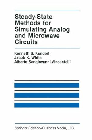 Seller image for Steady-State Methods for Simulating Analog and Microwave Circuits (The Springer International Series in Engineering and Computer Science) by Kundert, Kenneth S., White, Jacob K., Sangiovanni-Vincentelli, Alberto L. [Paperback ] for sale by booksXpress