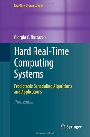 Immagine del venditore per Hard Real-Time Computing Systems: Predictable Scheduling Algorithms and Applications (Real-Time Systems Series) by Buttazzo, Giorgio C [Hardcover ] venduto da booksXpress