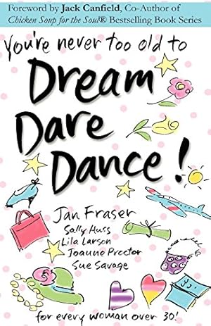 Bild des Verkufers fr You're Never Too Old to Dream Dare Dance! by Savage, Sue, Fraser, Jan, Larson, Lila [Paperback ] zum Verkauf von booksXpress