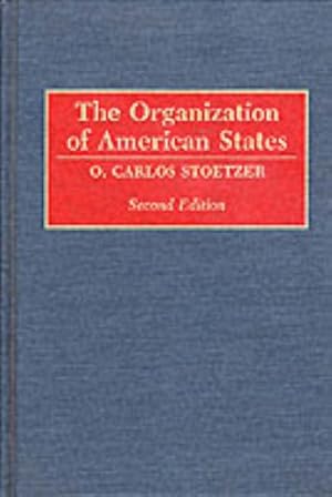 Image du vendeur pour The Organization of American States, 2nd Edition by Stoetzer, O C. [Hardcover ] mis en vente par booksXpress