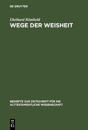 Immagine del venditore per Wege Der Weisheit (Beihefte Zur Zeitschrift Fur die Alttestamentliche Wissenschaft) (German Edition) [Hardcover ] venduto da booksXpress