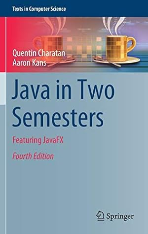 Immagine del venditore per Java in Two Semesters: Featuring JavaFX (Texts in Computer Science) by Charatan, Quentin, Kans, Aaron [Hardcover ] venduto da booksXpress