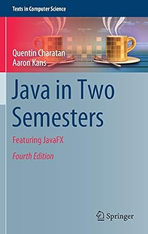 Imagen del vendedor de Java in Two Semesters: Featuring JavaFX (Texts in Computer Science) by Charatan, Quentin, Kans, Aaron [Hardcover ] a la venta por booksXpress