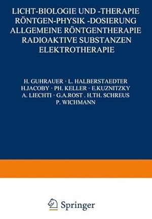 Imagen del vendedor de Licht-Biologie und -Therapie Röntgen-Physik -Dosierung: Allgemeine Röntgentherapie Radioaktive Substanzen Elektrotherapie (Handbuch der Haut- und Geschlechtskrankheiten) (German Edition) by Guhrauer, H., Halberstaedter, L., Jacoby, H., Keller, Ph., Ku?nit?ky, E., Liechti, A., Rost, G. A., Schreus, H. Th., Wichmann, P. [Paperback ] a la venta por booksXpress