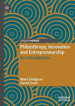 Immagine del venditore per Philanthropy, Innovation and Entrepreneurship: An Introduction by Dodgson, Mark, Gann, David [Hardcover ] venduto da booksXpress