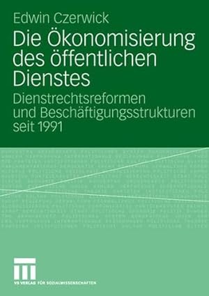 Seller image for Die  konomisierung des öffentlichen Dienstes: Dienstrechtsreformen und Beschäftigungsstrukturen seit 1991 (German Edition) by Czerwick, Edwin [Paperback ] for sale by booksXpress