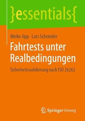 Seller image for Fahrtests unter Realbedingungen: Sicherheitsvalidierung nach ISO 26262 (essentials) (German Edition) by Jipp, Meike [Paperback ] for sale by booksXpress