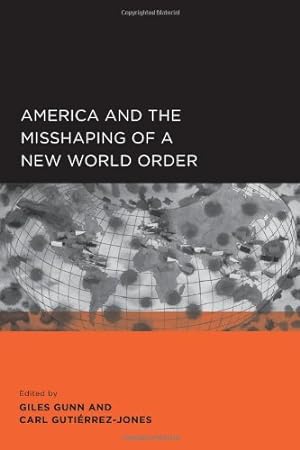 Seller image for America and the Misshaping of a New World Order (Global, Area, and International Archive) [Paperback ] for sale by booksXpress