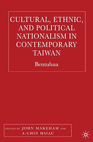 Image du vendeur pour Cultural, Ethnic, and Political Nationalism in Contemporary Taiwan: Bentuhua [Paperback ] mis en vente par booksXpress