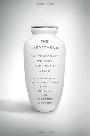 Seller image for The Inevitable: Contemporary Writers Confront Death [Paperback ] for sale by booksXpress