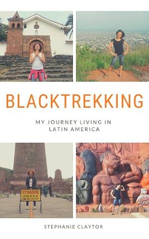 Seller image for Blacktrekking: : My Journey Living in Latin America by Claytor, Stephanie [Paperback ] for sale by booksXpress