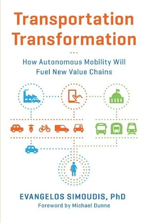 Immagine del venditore per Transportation Transformation: How Autonomous Mobility Will Fuel New Value Chains by Evangelos Simoudis [Paperback ] venduto da booksXpress