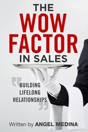 Image du vendeur pour The Wow Factor in Sales: Building Lifelong Relationships by Medina, Angel [Paperback ] mis en vente par booksXpress