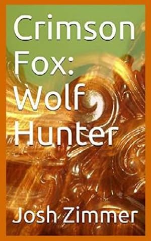 Immagine del venditore per Crimson Fox: Wolf Hunter by Zimmer, Josh [Hardcover ] venduto da booksXpress