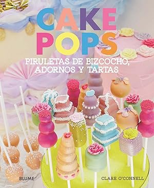 Seller image for Cake Pops. Piruletas de bizcocho, adornos y tartas Piruletas de bizcocho, adornos y tartas for sale by Imosver