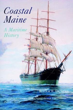 Image du vendeur pour Coastal Maine: A Maritime History by Duncan, Roger F. [Paperback ] mis en vente par booksXpress