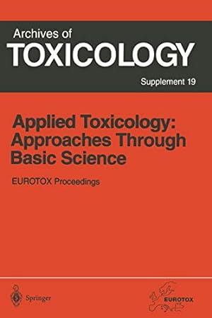 Image du vendeur pour Applied Toxicology: Approaches Through Basic Science: Proceedings of the 1996 EUROTOX Congress Meeting Held in Alicante, Spain, September 22-25, 1996 (Archives of Toxicology) (Delaware Edition) [Soft Cover ] mis en vente par booksXpress