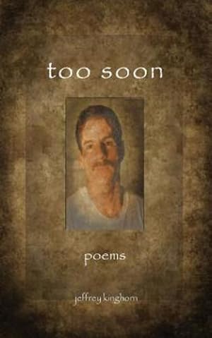 Immagine del venditore per Too Soon: Poems by Kinghorn, Jeffrey [Paperback ] venduto da booksXpress