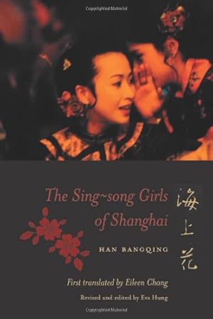 Immagine del venditore per The Sing-song Girls of Shanghai (Weatherhead Books on Asia) by Han, Bangqing [Hardcover ] venduto da booksXpress