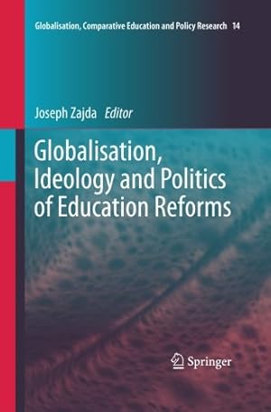 Seller image for Globalisation, Ideology and Politics of Education Reforms (Globalisation, Comparative Education and Policy Research) [Paperback ] for sale by booksXpress