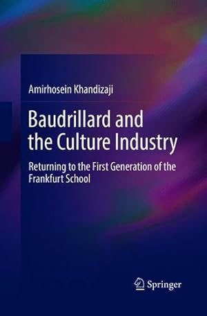 Seller image for Baudrillard and the Culture Industry: Returning to the First Generation of the Frankfurt School by Khandizaji, Amirhosein [Paperback ] for sale by booksXpress