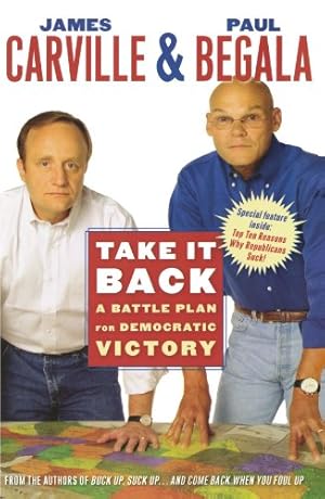 Seller image for Take It Back: A Battle Plan for Democratic Victory by Begala, Paul, Carville, James [Paperback ] for sale by booksXpress