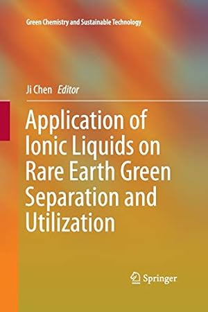 Bild des Verkufers fr Application of Ionic Liquids on Rare Earth Green Separation and Utilization (Green Chemistry and Sustainable Technology) [Soft Cover ] zum Verkauf von booksXpress