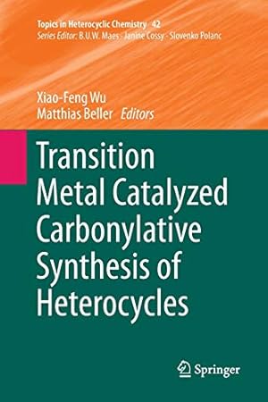 Seller image for Transition Metal Catalyzed Carbonylative Synthesis of Heterocycles (Topics in Heterocyclic Chemistry) [Paperback ] for sale by booksXpress
