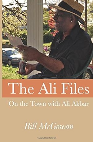 Imagen del vendedor de The Ali Files: On the Town with Ali Akbar by McGowan, Bill [Paperback ] a la venta por booksXpress