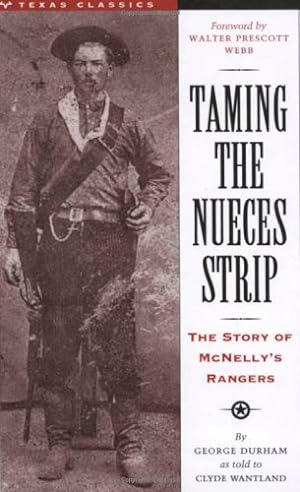 Image du vendeur pour Taming the Nueces Strip: The Story of McNelly's Rangers (Texas Classics) by Durham, George [Paperback ] mis en vente par booksXpress