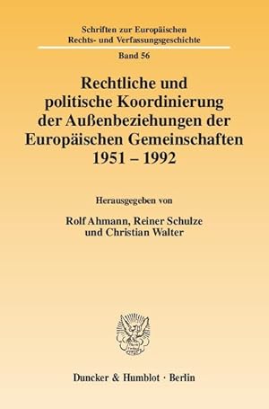 Bild des Verkufers fr Rechtliche und politische Koordinierung der Auenbeziehungen der Europischen Gemeinschaften 1951-1992. (Schriften zur Europischen Rechts- und Verfassungsgeschichte). zum Verkauf von Wissenschaftl. Antiquariat Th. Haker e.K