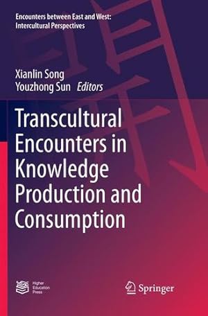 Seller image for Transcultural Encounters in Knowledge Production and Consumption (Encounters between East and West) [Paperback ] for sale by booksXpress