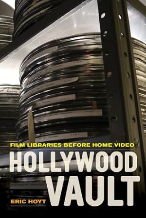 Immagine del venditore per Hollywood Vault: Film Libraries before Home Video by Hoyt, Eric [Paperback ] venduto da booksXpress