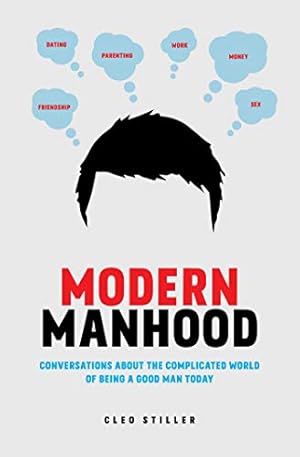 Seller image for Modern Manhood: Conversations About the Complicated World of Being a Good Man Today by Stiller, Cleo [Hardcover ] for sale by booksXpress