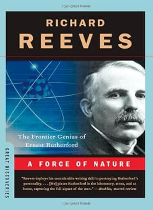 Seller image for A Force of Nature: The Frontier Genius of Ernest Rutherford (Great Discoveries (Paperback)) by Reeves, Richard [Paperback ] for sale by booksXpress