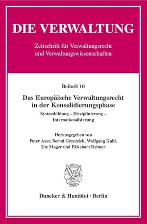 Bild des Verkufers fr Das Europische Verwaltungsrecht in der Konsolidierungsphase.: Systembildung - Disziplinierung - Internationalisierung. (Die Verwaltung. Beihefte). zum Verkauf von Wissenschaftl. Antiquariat Th. Haker e.K