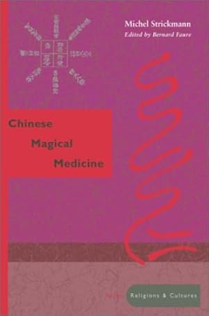 Image du vendeur pour Chinese Magical Medicine (Asian Religions and Cultures) by Strickmann, Michel [Paperback ] mis en vente par booksXpress