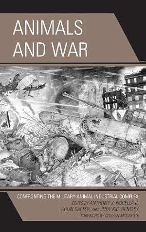 Imagen del vendedor de Animals and War: Confronting the Military-Animal Industrial Complex (Critical Animal Studies and Theory) [Hardcover ] a la venta por booksXpress