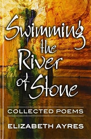 Bild des Verkufers fr Swimming the River of Stone: Collected Poems by Ayres, Elizabeth [Paperback ] zum Verkauf von booksXpress