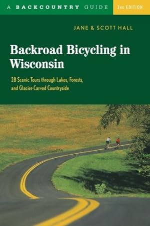Immagine del venditore per Backroad Bicycling in Wisconsin: 28 Scenic Tours through Lakes, Forests, and Glacier-Carved Countryside, Second Edition by Hall, Jane E., Hall, Scott D., Hall, Jane, Hall, Scott [Paperback ] venduto da booksXpress